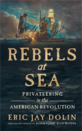 Rebels at Sea: Privateering in the American Revolution 